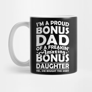 I'm A Proud Bonus Dad Of A Freakin' Amazing Bonus Daughter Mug